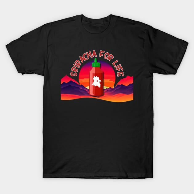 Sriracha for Life - Sunset T-Shirt by BubbleMench